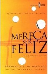 Mereça ser Feliz: Superando as Ilusões do Orgulho
