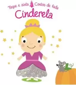 Cinderela : Toque e Sinta Contos de Fadas