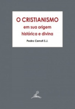 O Cristianismo em Sua Origem Histórica e Divina