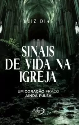 Sinais de Vida na Igreja: Um Coração Fraco Ainda Pulsa