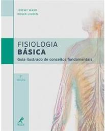 Fisiologia básica: Guia ilustrado de conceitos fundamentais
