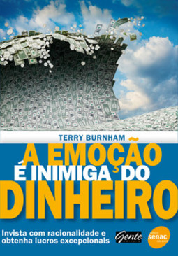 A emoção é inimiga do dinheiro: invista com racionalidade e obtenha lucros excepcionais