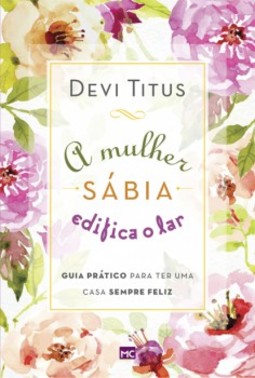 A mulher sábia edifica o lar