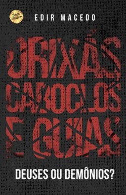 Orixás, caboclos e guias: deuses ou demônios?