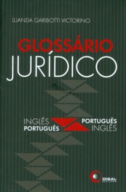Glossário jurídico: Inglês/Português - Português/Inglês