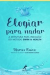 Elogiar para nadar: A estrutura para iniciação do método Swim & Health