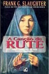 A Canção de Rute : Amor e Fidelidade em uma História Comovente