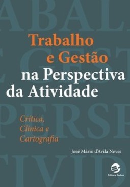 Trabalho e gestão na perspectiva da atividade: crítica, clínica e cartografia 