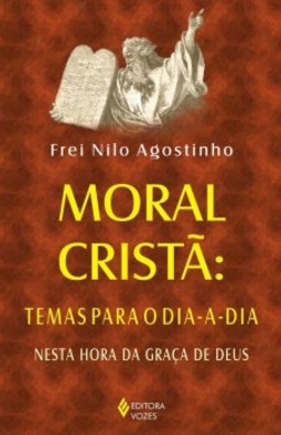 Moral cristã: temas para o dia-a-dia - Nesta hora de graça de Deus
