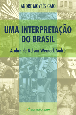 Uma interpretação do Brasil: a obra de Nelson Werneck Sodré