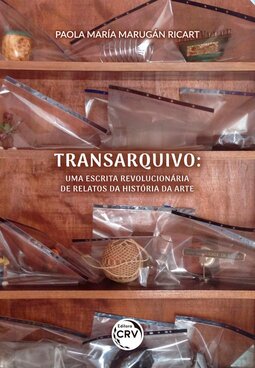 Transarquivo: uma escrita revolucionária de relatos da história da arte