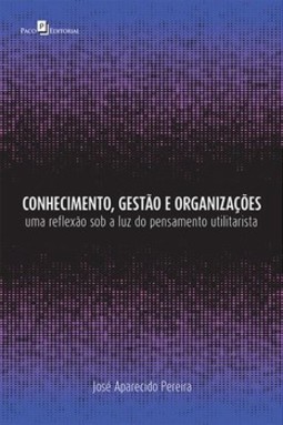Conhecimento, gestão e organizações: uma reflexão sob a luz do pensamento utilitarista