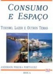 Consumo e Espaço: Turismo, Lazer e Outros Temas