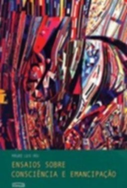 ENSAIOS SOBRE CONSCIENCIA E EMANCIPAÇAO