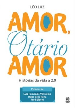 Amor, otário amor: histórias da vida a 2.0