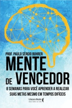 Mente de vencedor: 8 semanas para você aprender a realizar suas metas mesmo em tempos difíceis