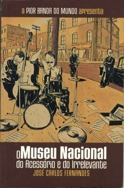 A Pior Banda do Mundo Apresenta - O Museu Nacional do Acessório e do Irrelevante