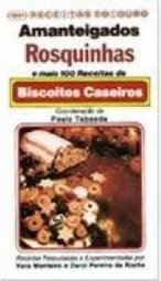 Amanteigados, Rosquinhas e mais 100 Receitas de Biscoitos Caseiros