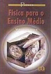 Física Para o Ensino Médio: Volume Único