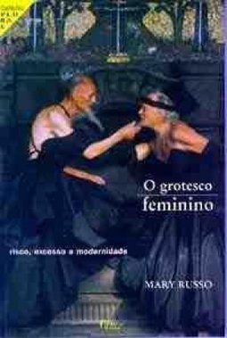 O Grotesco Feminino: Risco, Excesso e Modernidade