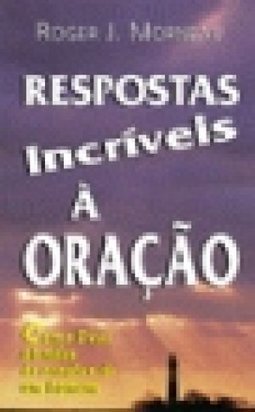 RESPOSTAS INCRIVEIS A ORACAO