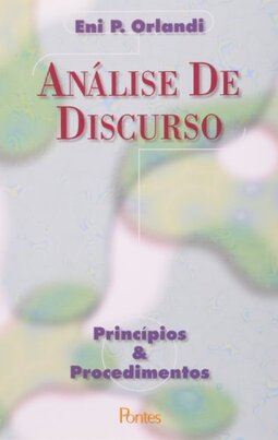 Análise de Discurso. Princípios e Procedimentos