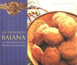 Culinária Baiana: no Restaurante Senac Pelourinho