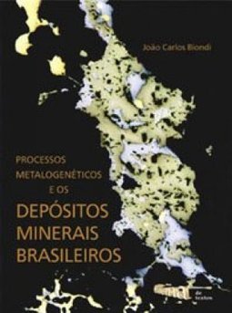 Processos Metalgenéticos e os Depósitos Minerais Brasileiros