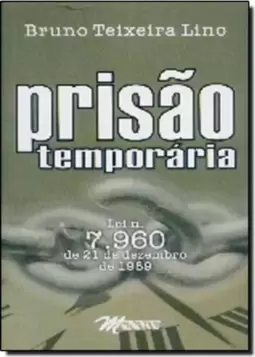 Prisão Temporaria: Lei Nº 7.960 de 21 de Dezembro de 1989