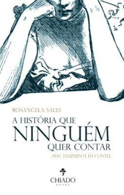 A história que ninguém quer contar: ...mas felizmente eu contei