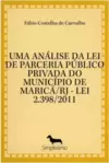 UMA ANÁLISE DA LEI DE PARCERIA PÚBLICO PRIVADA DO MUNICÍPIO DE MARICÁ/RJ - LEI 2.398/2011