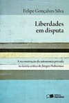 Liberdades em disputa: a reconstrução da autonomia privada na teoria crítica de Jürgen Habermas
