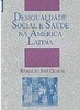 Desigualdade Social e Saúde na América Latina