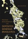 Processos Metalgenéticos e os Depósitos Minerais Brasileiros