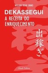 Dekassegui: a receita do enriquecimento