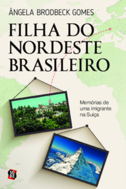 Filha do nordeste brasileiro: memórias de uma imigrante na Suíça