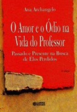 O amor e o ódio na vida do professor: passado e presente na busca de elos perdidos