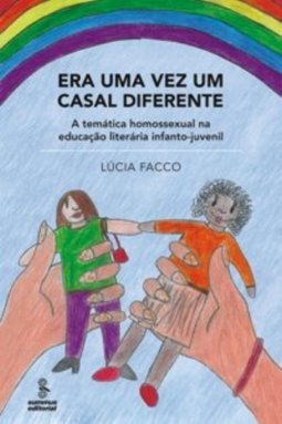 Era Uma Vez Um Casal Diferente: A Temática Homossexual Na Educação Literária Infanto-juvenil