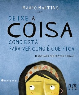 Deixe a coisa como está para ver como é que fica