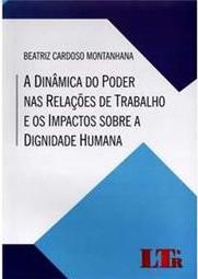 A dinâmica do poder nas relações de trabalho e os impactos sobre a dignidade humana