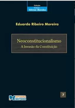 Neoconstitucionalismo: A Invasão da Constituição - vol. 7