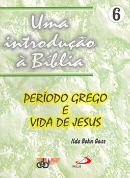 Uma introdução à Bíblia: período grego e vida de Jesus