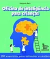 Oficina de Inteligência para Crianças: 100 Exercícios para Estimular o Cérebro