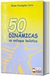 50 Dinâmicas no Enfoque Holístico