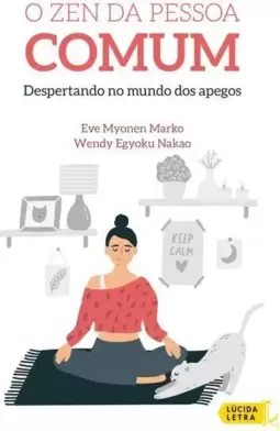 O Zen da Pessoa Comum: Despertando no Mundo dos Apegos