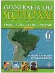 Geografia do Século XXI: Por que e para que Estudar o Brasil - 6 série