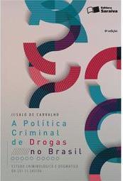 A política criminal de drogas no Brasil: estudo criminológico e dogmático da lei 11.343/06