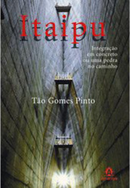 Itaipu - Integração em Concreto ou uma Pedra no Caminho