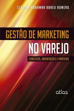 Gestão de marketing no varejo: Conceitos, orientações e práticas