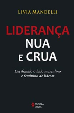 Liderança nua e crua: decifrando o lado masculino e feminino de liderar